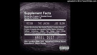 Jacka (@theJacka) featuring Joe Blow, and Reign - “Angel Dust” (Produced by Rob Lo)