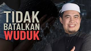 Tidak Batalkan Wuduk - Ustaz Muhamad Al-Amin