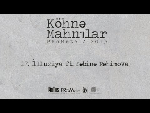 PRoMete ft. Səbinə Rəhimova — İlluziya
