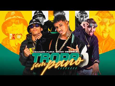 TROPA SEM PANO - MANO DEMBELE -FURIA - DEANZIN