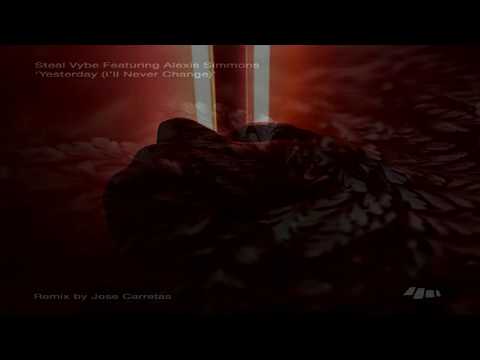 Steal Vybe Feat Alexis Simmons  -   Yesterday (I'll Never Change)   (Jose Carretas Son Liva Remix)