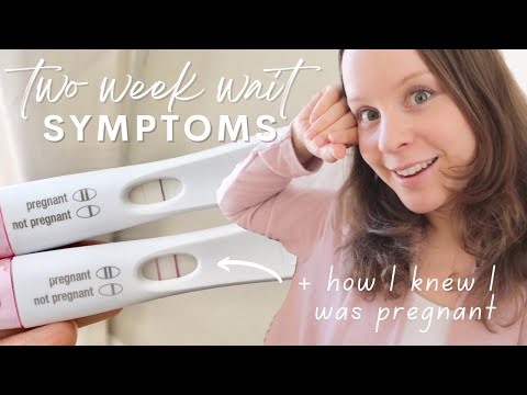 TWO WEEK WAIT SYMPTOMS | How I Knew I Was Pregnant