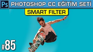 85: Photoshop Smart Filter | Akıllı Filtre  Nedir Nasıl Kullanılır | Photoshop Dersleri Eğitim Seti