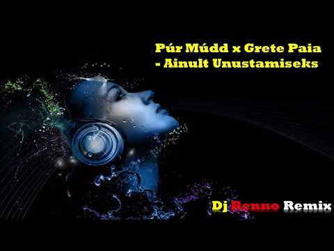 Púr Múdd x Grete Paia  -  Ainult Unustamiseks - Dj Renno Edit