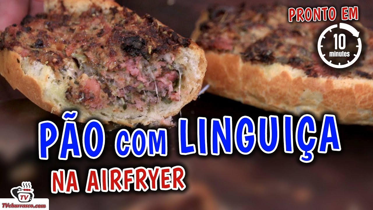 Pão com Linguiça na AirFryer - Pronto em 10 Minutos - Tv Churrasco