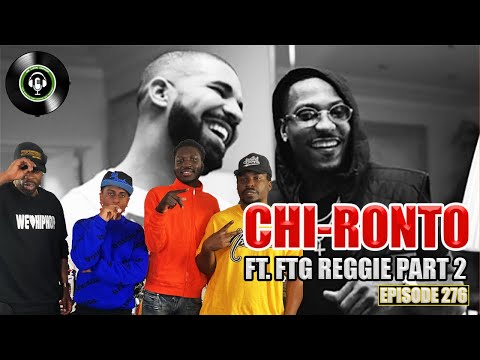 CHI-Ronto Part 2 ft. FTG Reggie | We Love Hip Hop Podcast Episode 276