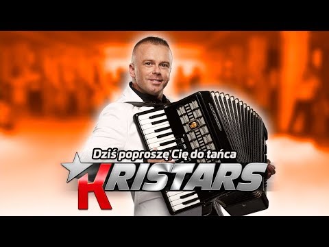 Kristars - Dziś poproszę Cię do tańca (Przebój na wesele)