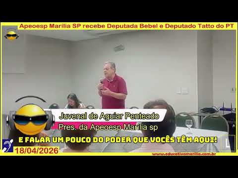 Tv Eduvcativa - Apeoesp Marília SP - Recebe Deputada Bebel e Deputado Tatto do PT 18 de Abril de 2.026