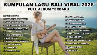 Download lagu Kumpulan Lagu Bali Terbaru Viral 2026 || Bungan Hati | Pahlawan Pengganti | Kasmaran mp3