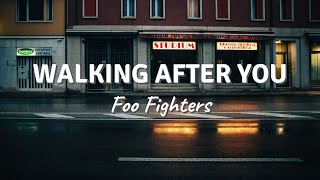 Foo Fighters - Walking After You (Lyrics)