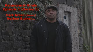 Paranormal Minds - Episode 1 Hack Green Secret Nuclear Bunker UK