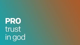 PRO - Trust in God