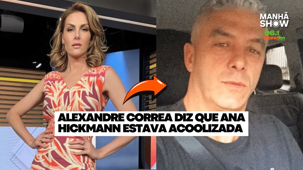 Alexandre Correa diz que Ana Hickmann estava alcoolizada no dia da agressão - Mundo dos Famosos