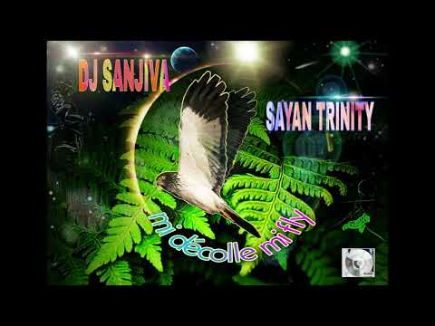 DJ SANJIVA  FEAT SAYAN TRINITY    Mi décolle mi fly