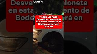 Y nadie vio nada: Desvalijan camioneta en estacionamiento de Bodega Aurrerá en la 11 Sur #noticias