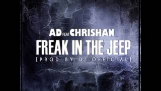 Freak in the Jeep  - AD ft Chrishan (Prod by DJ Official)