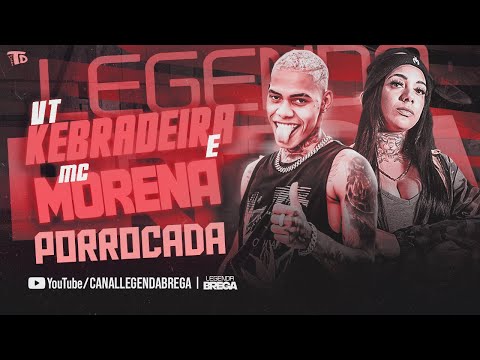 VT KEBRADEIRA E MC MORENA - PORROCADA - MÚSICA NOVA AUDIO OFICIAL