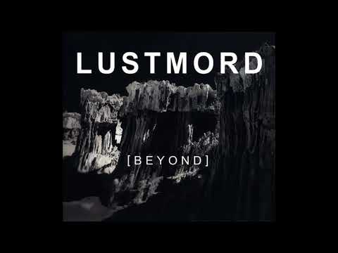 Lustmord - [ B E Y O N D ] (Full Album)