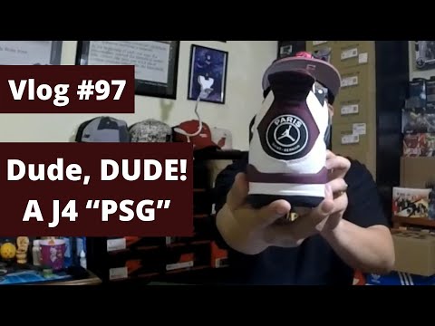 Vlog # 97 - Dude, DUDE! Air Jordan 4 “PSG”   Paris Saint Germain