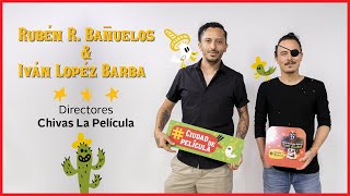 Chivas la película | Rubén R. Bañuelos &amp; Iván López Barba | Entrevista | FICPV19