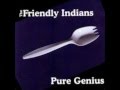 Kens Beard-The Friendly Indians 