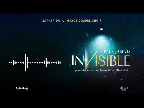 Esther Do feat Impact Gospel Choir - Plus Jamais Invisible