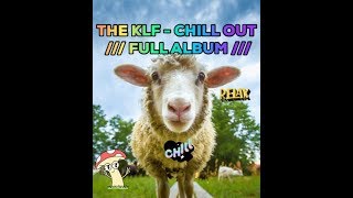 The KLF - Chill Out /// Full Album ///Relaxvideo