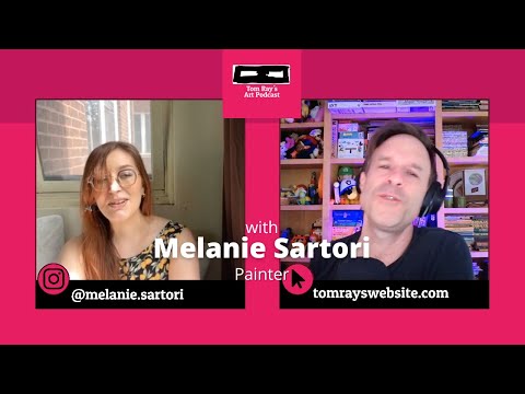 Melanie Sartori: Painter - Tom Ray's Art Podcast