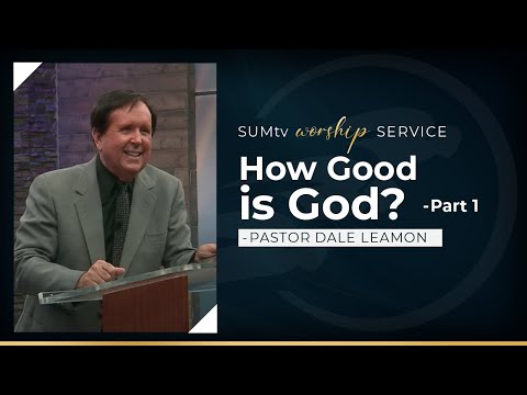 How Good is God? - Part 1 || Worship Service (7/30/22)
