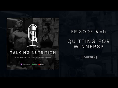 [Journey] Quitting For Winners? - Talking Nutrition episode 55