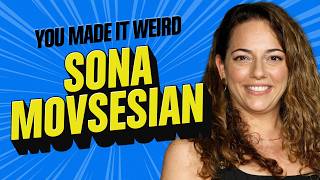 Sona Movsesian Gets Weird & Hilarious | You Made It Weird