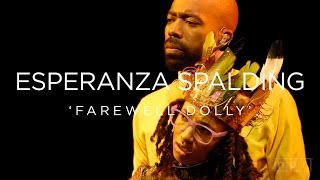 Esperanza Spalding: Farewell Dolly | NPR MUSIC FRONT ROW