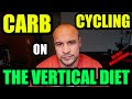 CARB CYCLING ON THE VERTICAL DIET MADE EASY
