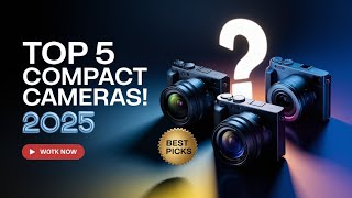Top 5 Best Compact Camera 2025 - Best Compact Camera 2024