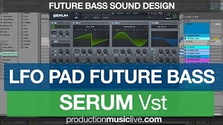 LFO Pad with SERUM - Sound Design (Future Bass) like Darren Ashley Good Morning, Louis the Child