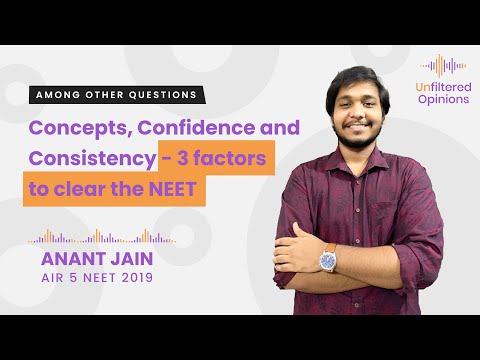 Concepts, Confidence and Consistency - 3 factors to clear the NEET exam | Anant Jain AIR 5 NEET 2019