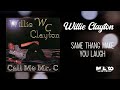 Willie Clayton - Same Thang Make You Laugh