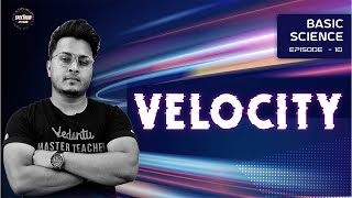 What is Velocity? Full Concept of Velocity | Basic Science Series (EP-10) | Spectrum by Vedantu