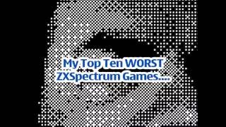 My Top Ten Worst ZX Spectrum Games So Far