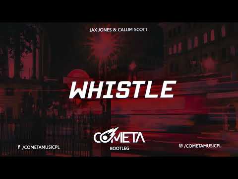 Jax Jones & Calum Scott - Whistle (Cometa Bootleg)