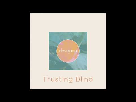 DaveJavu - Trusting Blind