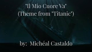 Il Mio Cuore Va  (My Heart Will Go On - &quot;Titanic&quot; Theme) w/lyrics  ~  Michéal Castaldo