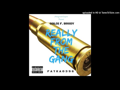 Goldi F. Brody Feat. FatKao396 - Really From The Gang