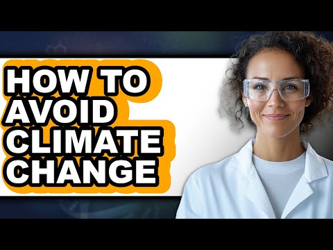 How to Avoid Climate Change - Full Guide