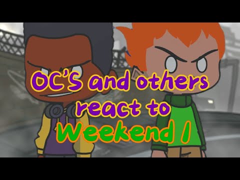 OC's and others react to Friday night Funkin Weekend 1