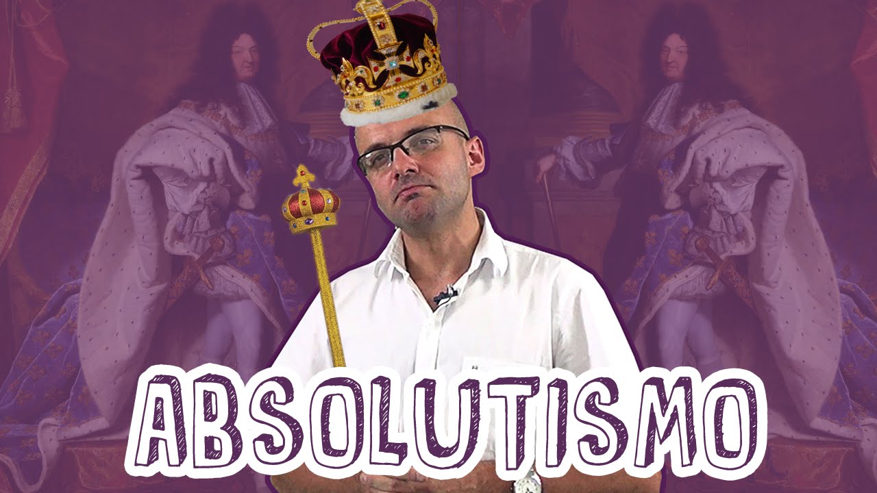 Aula História - Absolutismo - Definição e Características para o Enem  - STOODI