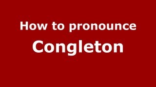 How to pronounce Congleton