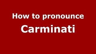 How to pronounce Carminati