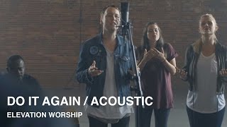 Do It Again (Acoustic) - Elevation Worship