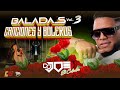 BALADAS CANCIONES Y BOLEROS VOL3 EN VIVO CON DJ JOE CATADOR COMBODELOS15